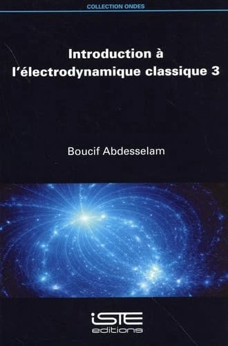 Introduction Ã l'Ã(c)Lectrodynamique Classique 3: Volume 3