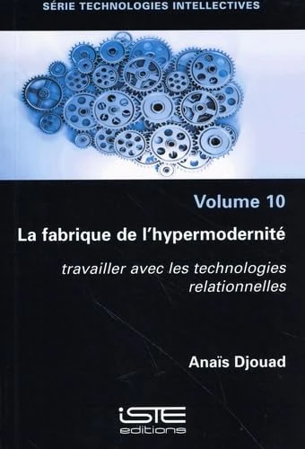 La Fabrique de l'Hypermodernitã(c) Travailler Avec Les Technologies Relationnelles