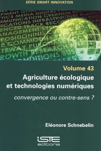 Agriculture Ã(c)Cologique Et Technologies Numã(c)Riques: Convergence Ou Contre-Sens ?