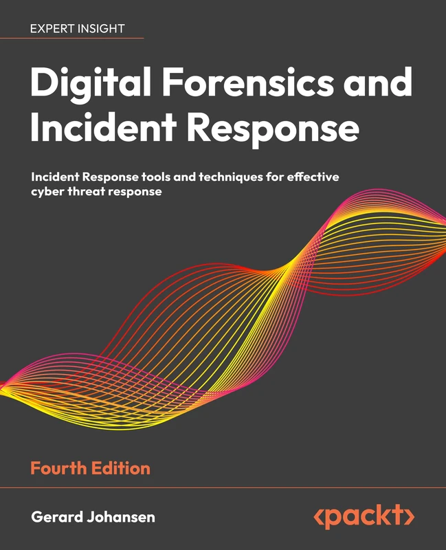 Digital Forensics and Incident Response: Incident Response tools and techniques for effective cyber threat response