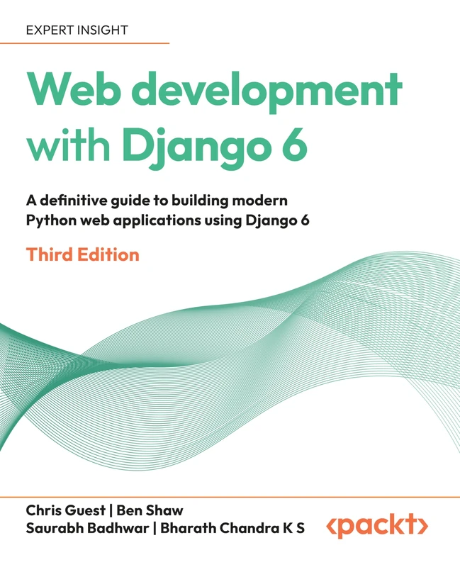 Web Development with Django 6: A definitive guide to building modern Python web applications using Django 6