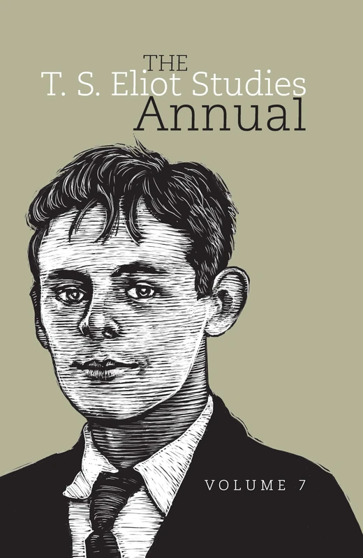The T. S. Eliot Studies Annual: Volume 7