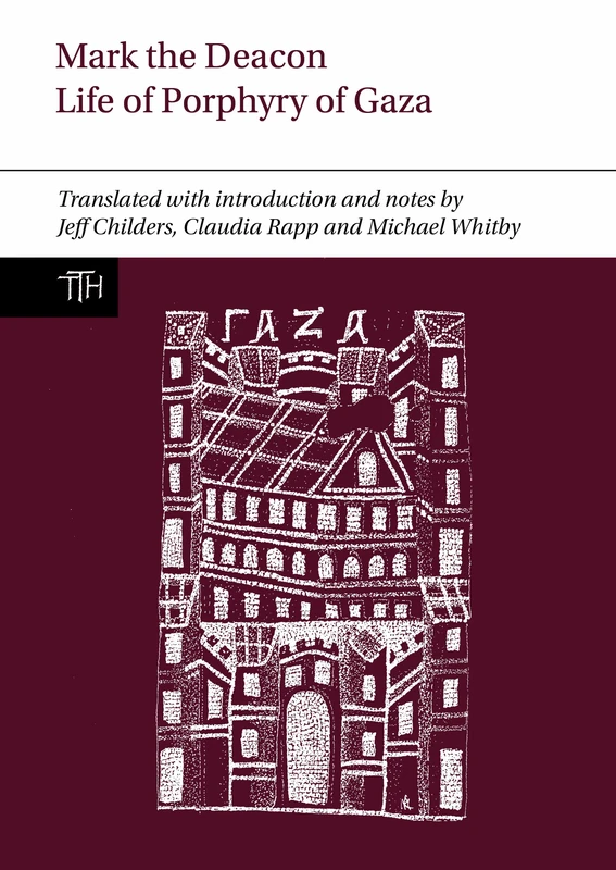 Mark the Deacon: The Life of Porphyry of Gaza: Translated with Introduction and Notes, with a Translation of the Georgian Life (Translated Texts for Historians) - Image 1