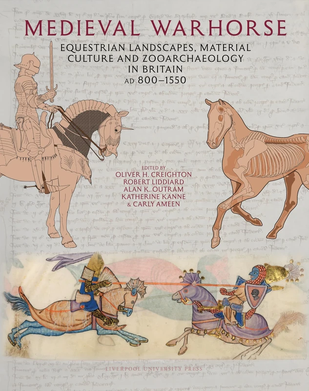 Medieval Warhorse: Equestrian Landscapes, Material Culture and Zooarchaeology in Britain, AD 800–1550