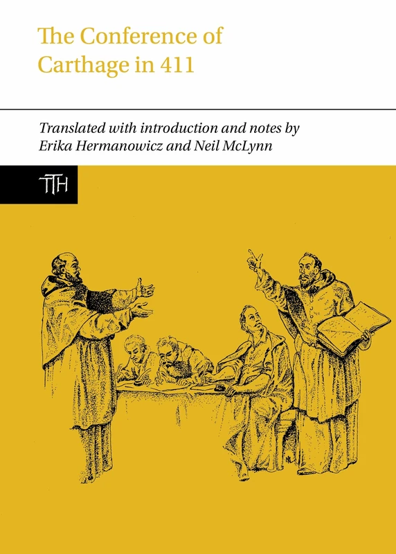 The Conference of Carthage in 411: (Translated Texts for Historians): 90