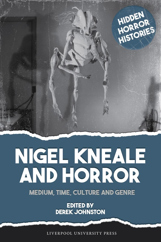 Nigel Kneale and Horror: Medium, Time, Culture and Genre (Hidden Horror Histories)