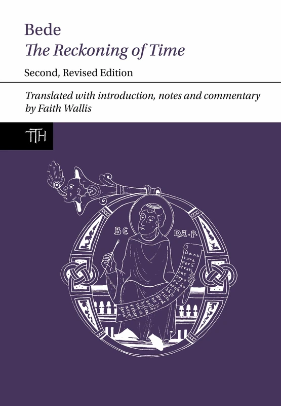 Bede: The Reckoning of Time (Translated Texts for Historians, Vol 29)): Second, Revised Edition