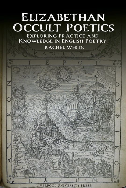 Elizabethan Occult Poetics: Exploring Practice and Knowledge in English Poetry: 14 (English Association Monographs: English at the Interface)