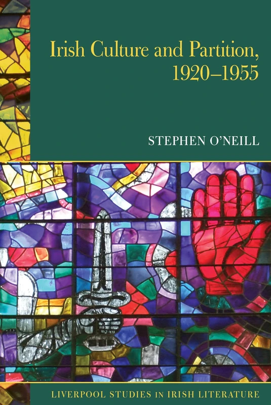 Irish Culture and Partition, 1920–1955 (Liverpool Studies in Irish Literature)