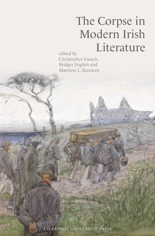 The Corpse in Modern Irish Literature - Liverpool University Press
