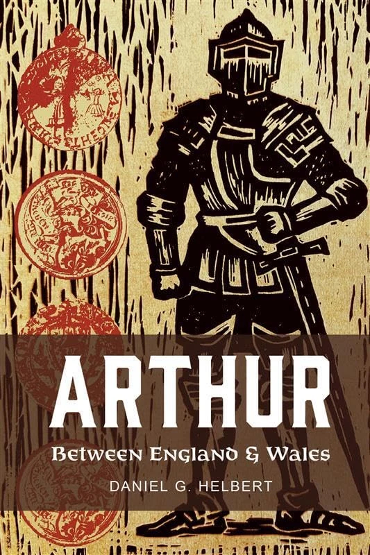 Arthur Between England and Wales: The Borderland, the Marches, and the Medieval Matter of Britain (Exeter Studies in Medieval Europe)
