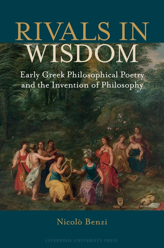 Rivals in Wisdom: Early Greek Philosophical Poetry and the Invention of Philosophy