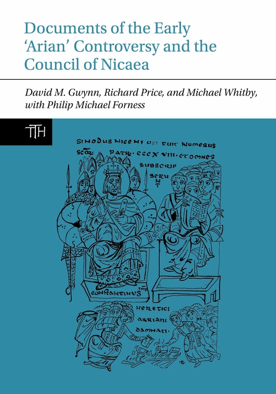 Documents of the Early ‘Arian’ Controversy and the Council of Nicaea: 91 (Translated Texts for Historians)