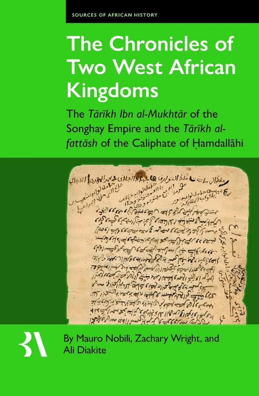 The Chronicles of Two West African Kingdoms: The Tārīkh Ibn Al-Mukhtār of the Songhay Empire and the Tārīkh Al-Fattāsh of the Caliphate of Ḥamdallāhi: 26 (Fontes Historiae Africanae) - Image 1