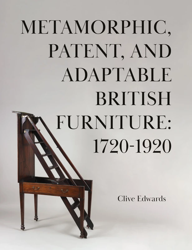 Metamorphic British Furniture 1720-1920 - Troubador Publishing