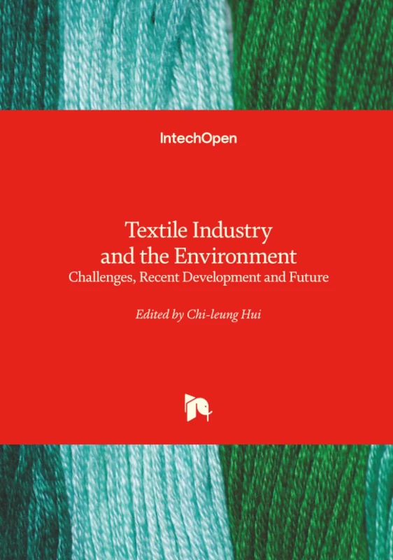 Textile Industry and the Environment - Challenges, Recent Development and Future