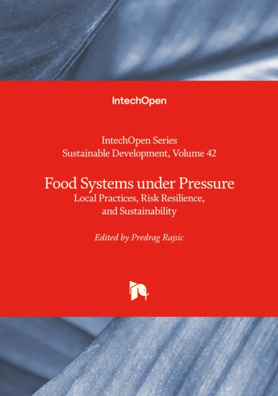 Food Systems under Pressure - Local Practices, Risk Resilience, and Sustainability (Sustainable Development)