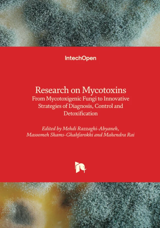 Research on Mycotoxins - From Mycotoxigenic Fungi to Innovative Strategies of Diagnosis, Control and Detoxification
