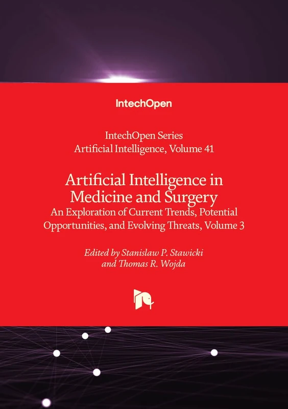 Artificial Intelligence in Medicine and Surgery - An Exploration of Current Trends, Potential Opportunities, and Evolving Threats, Volume 3