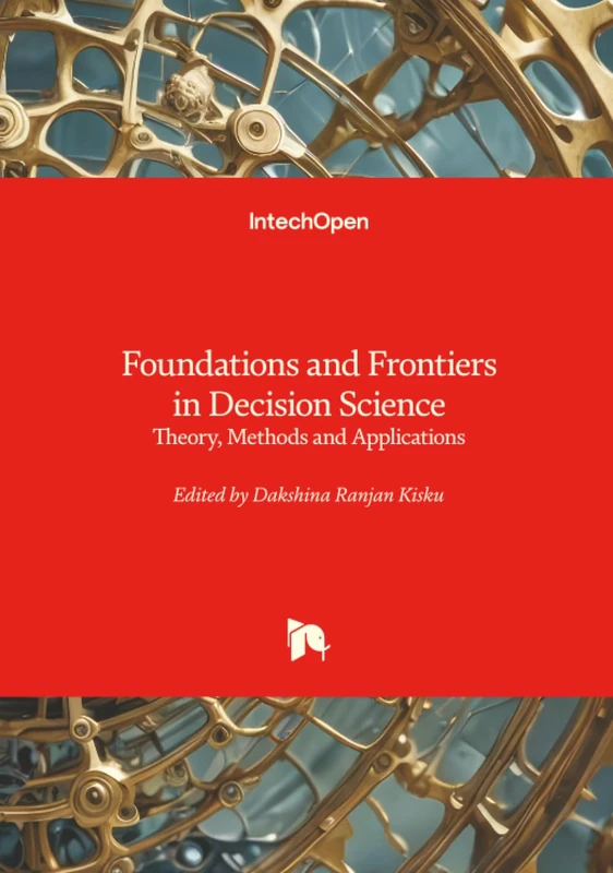 Foundations and Frontiers in Decision Science - Theory, Methods and Applications