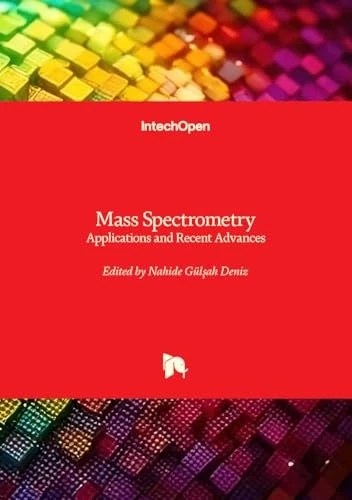 Mass Spectrometry - Applications and Recent Advances