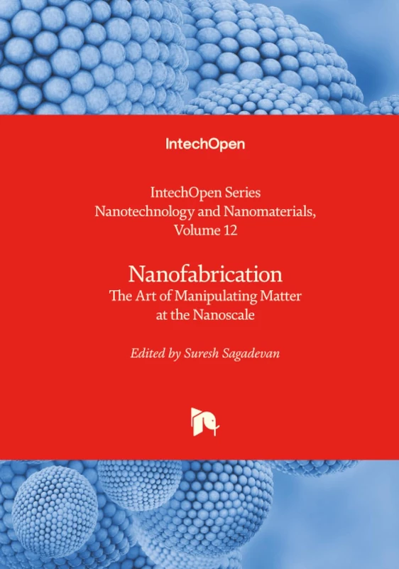 Nanofabrication - The Art of Manipulating Matter at the Nanoscale (Nanotechnology and Nanomaterials)