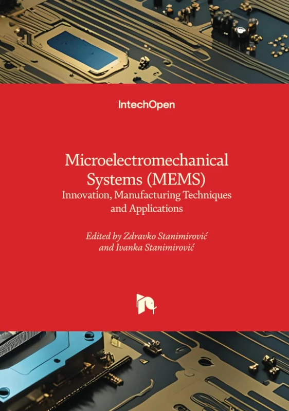 Microelectromechanical Systems (MEMS) - Innovation, Manufacturing Techniques and Applications