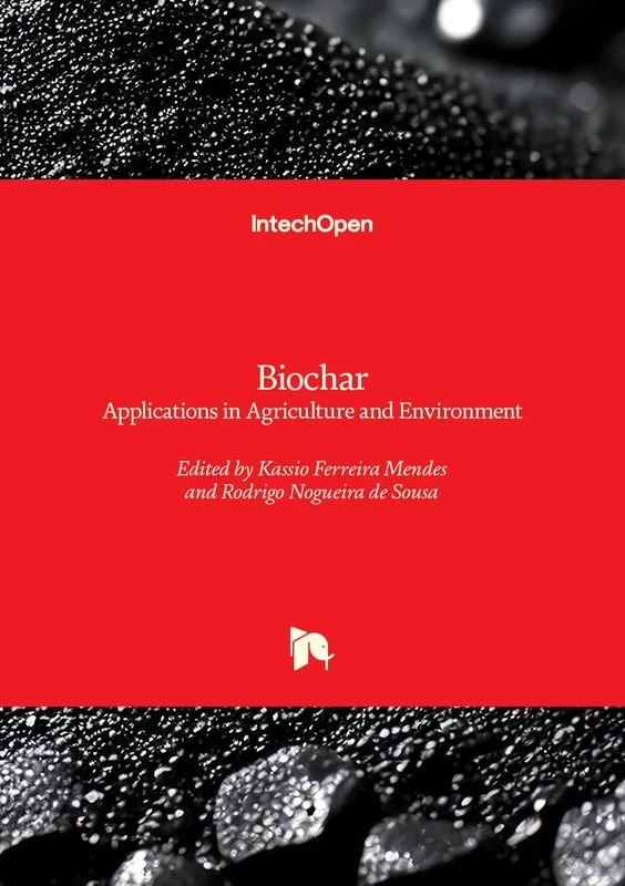 Biochar - Applications in Agriculture and Environment