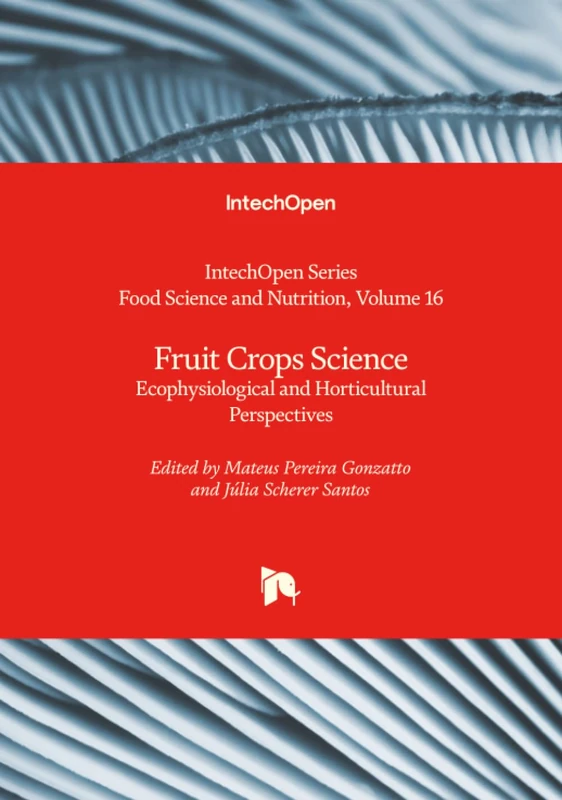 Fruit Crops Science - Ecophysiological and Horticultural Perspectives (Food Science and Nutrition)