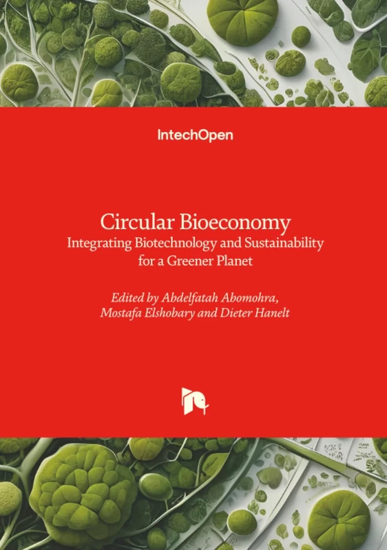 Circular Bioeconomy - Integrating Biotechnology and Sustainability for a Greener Planet