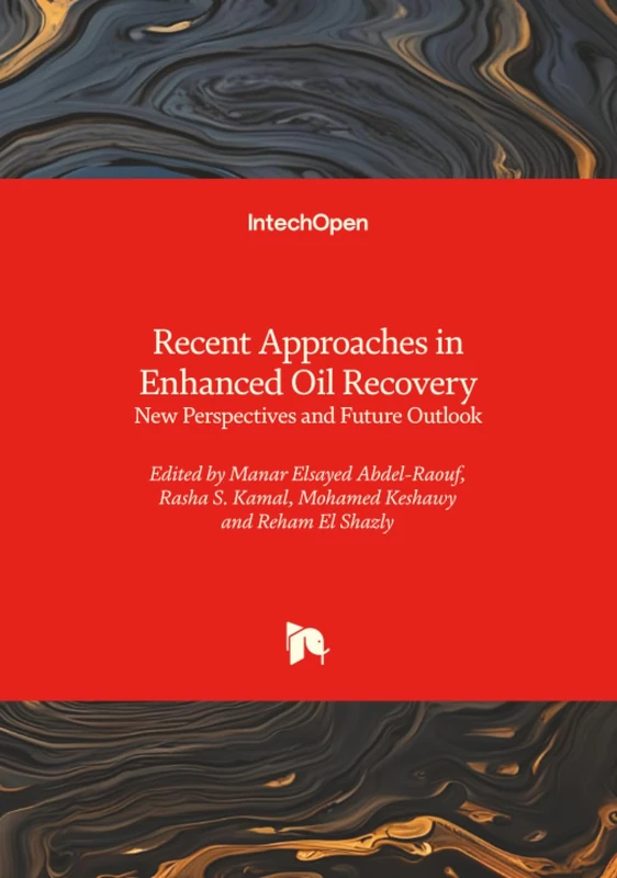 Recent Approaches in Enhanced Oil Recovery - New Perspectives and Future Outlook