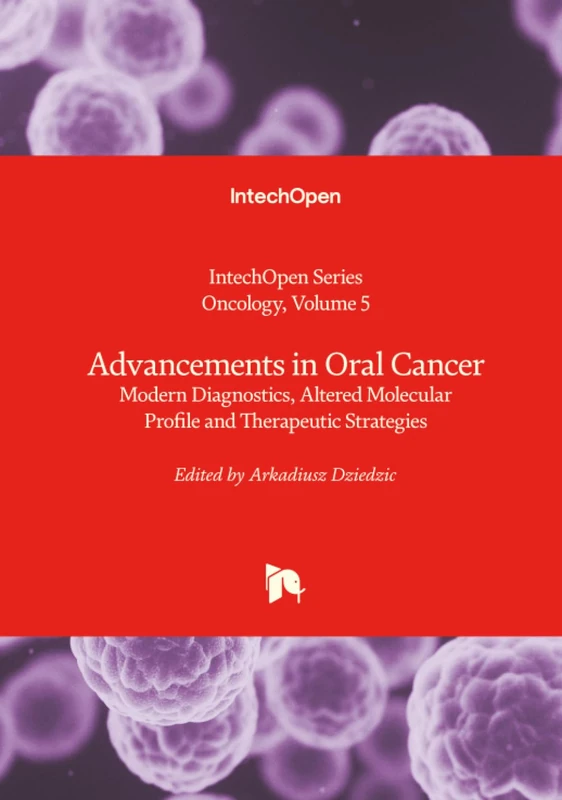 Advancements in Oral Cancer - Modern Diagnostics, Altered Molecular Profile and Therapeutic Strategies (Oncology)