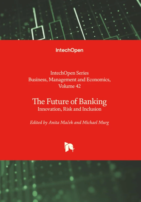 The Future of Banking - Innovation, Risk and Inclusion (Business, Management and Economics)