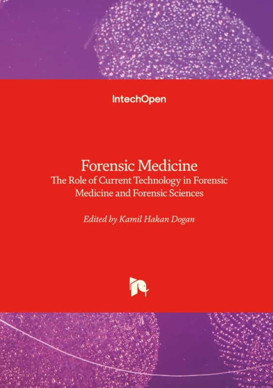 Forensic Medicine - The Role of Current Technology in Forensic Medicine and Forensic Sciences