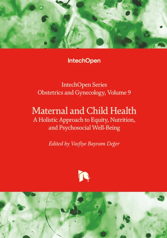 Maternal and Child Health - A Holistic Approach to Equity, Nutrition, and Psychosocial Well-Being (Obstetrics and Gynecology)