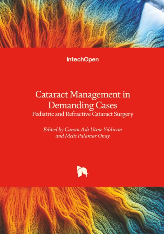 Cataract Management in Demanding Cases - Pediatric and Refractive Cataract Surgery