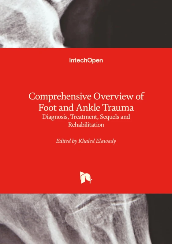 Comprehensive Overview of Foot and Ankle Trauma - Diagnosis, Treatment, Sequels and Rehabilitation