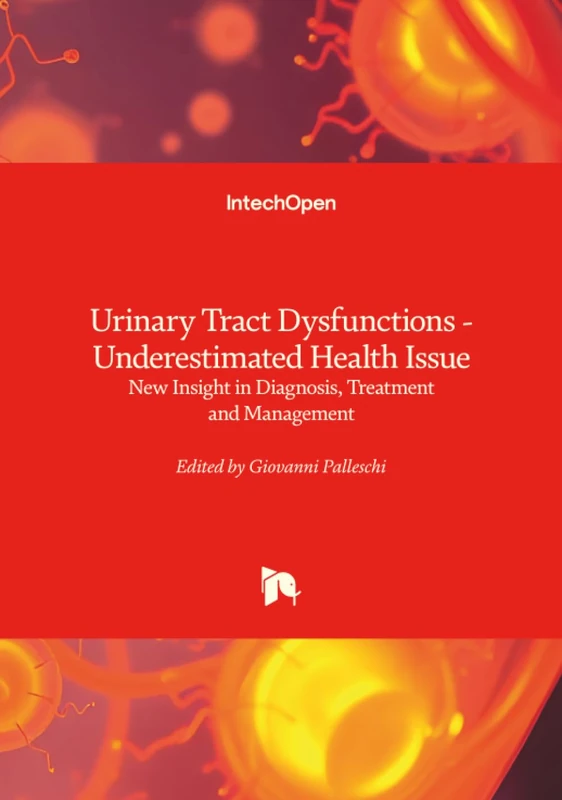 Urinary Tract Dysfunctions - Underestimated Health Issue - New Insight in Diagnosis, Treatment and Management