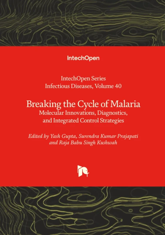 Breaking the Cycle of Malaria - Molecular Innovations, Diagnostics, and Integrated Control Strategies (Infectious Diseases)