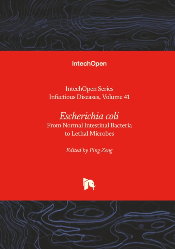 Escherichia coli - From Normal Intestinal Bacteria to Lethal Microbes (Infectious Diseases)