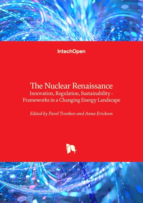 The Nuclear Renaissance - Innovation, Regulation, Sustainability - Frameworks in a Changing Energy Landscape