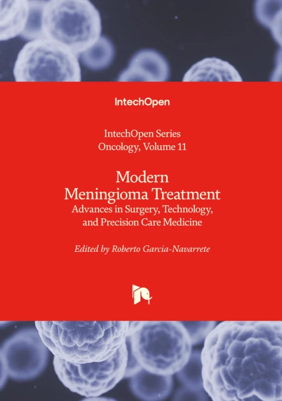 Modern Meningioma Treatment - Advances in Surgery, Technology, and Precision Care Medicine (Oncology)