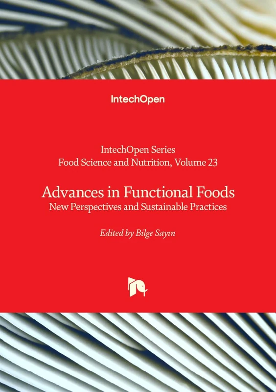Advances in Functional Foods - New Perspectives and Sustainable Practices (Food Science and Nutrition)