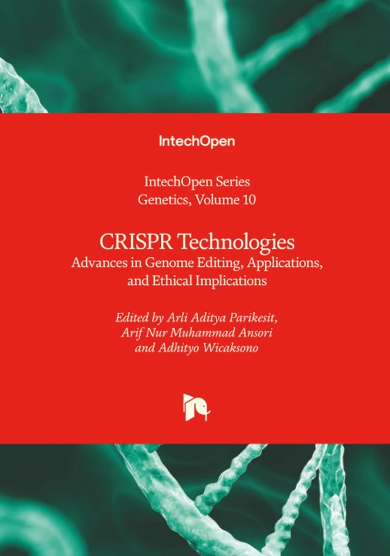 CRISPR Technologies - Advances in Genome Editing, Applications, and Ethical Implications (Genetics)