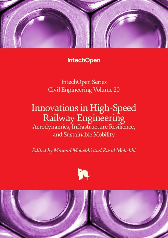 Innovations in High-Speed Railway Engineering - Aerodynamics, Infrastructure Resilience, and Sustainable Mobility (Civil Engineering)