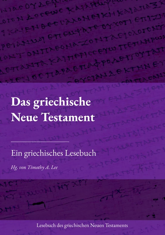Das griechische Neue Testament: Ein griechisches Lesebuch