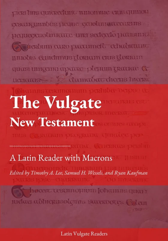 The Vulgate New Testament: A Latin Reader (Latin Vulgate Readers)