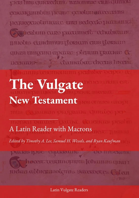 The Vulgate New Testament: A Latin Reader (Latin Vulgate Readers)