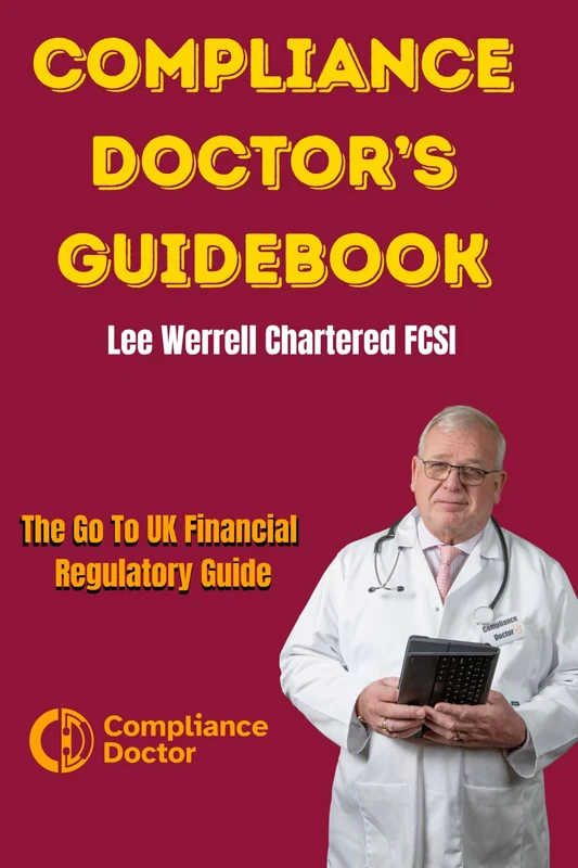 Compliance Manager’s Guidebook: The Go To Reference Book for All UK Financial Services Compliance & Risk Managers for the 2020’s