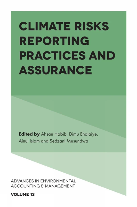 Climate Risks Reporting Practices and Assurance: 13 (Advances in Environmental Accounting & Management, 13)